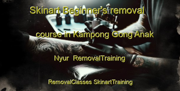 Skinart Beginner's removal course in Kampong Gong Anak Nyur | #RemovalTraining #RemovalClasses #SkinartTraining-Malaysia