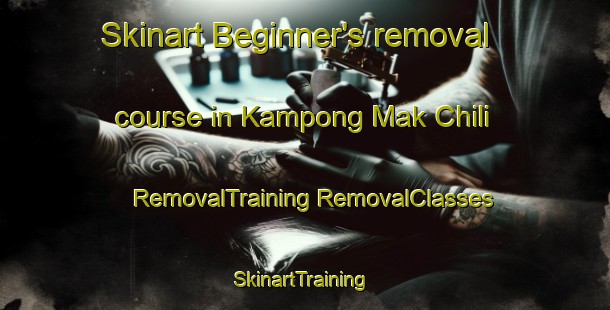 Skinart Beginner's removal course in Kampong Mak Chili | #RemovalTraining #RemovalClasses #SkinartTraining-Malaysia