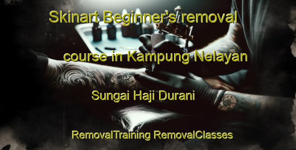 Skinart Beginner's removal course in Kampung Nelayan Sungai Haji Durani | #RemovalTraining #RemovalClasses #SkinartTraining-Malaysia