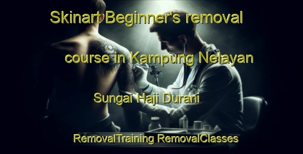 Skinart Beginner's removal course in Kampung Nelayan Sungai Haji Durani | #RemovalTraining #RemovalClasses #SkinartTraining-Malaysia