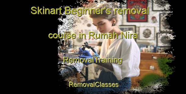 Skinart Beginner's removal course in Rumah Nira | RemovalTraining | RemovalClasses | SkinartTraining-Malaysia