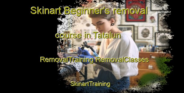 Skinart Beginner's removal course in Tatalun | #RemovalTraining #RemovalClasses #SkinartTraining-Malaysia