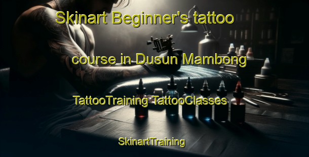 Skinart Beginner's tattoo course in Dusun Mambong | #TattooTraining #TattooClasses #SkinartTraining-Malaysia