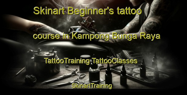 Skinart Beginner's tattoo course in Kampong Bunga Raya | #TattooTraining #TattooClasses #SkinartTraining-Malaysia