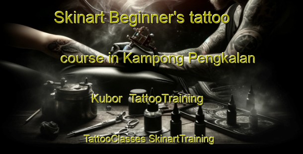 Skinart Beginner's tattoo course in Kampong Pengkalan Kubor | #TattooTraining #TattooClasses #SkinartTraining-Malaysia