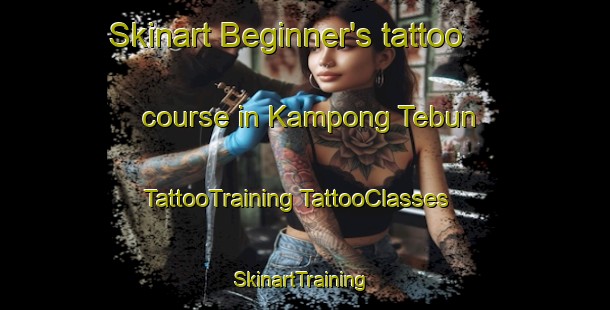 Skinart Beginner's tattoo course in Kampong Tebun | #TattooTraining #TattooClasses #SkinartTraining-Malaysia