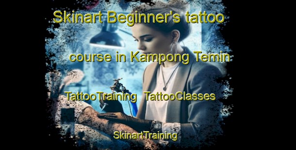 Skinart Beginner's tattoo course in Kampong Temin | TattooTraining | TattooClasses | SkinartTraining-Malaysia