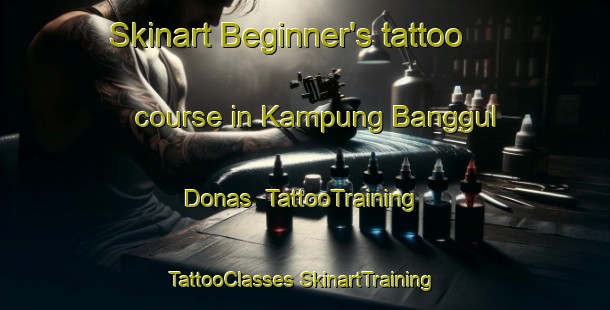 Skinart Beginner's tattoo course in Kampung Banggul Donas | #TattooTraining #TattooClasses #SkinartTraining-Malaysia