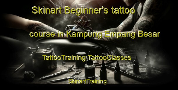 Skinart Beginner's tattoo course in Kampung Empang Besar | #TattooTraining #TattooClasses #SkinartTraining-Malaysia