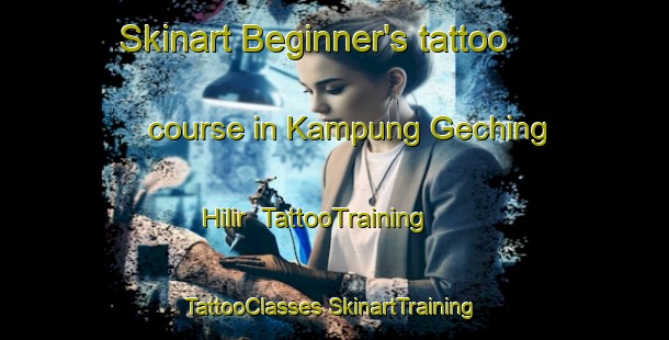 Skinart Beginner's tattoo course in Kampung Geching Hilir | #TattooTraining #TattooClasses #SkinartTraining-Malaysia