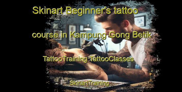 Skinart Beginner's tattoo course in Kampung Gong Betik | #TattooTraining #TattooClasses #SkinartTraining-Malaysia