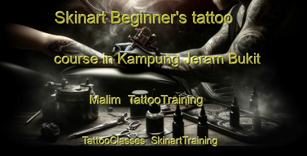 Skinart Beginner's tattoo course in Kampung Jeram Bukit Malim | TattooTraining | TattooClasses | SkinartTraining-Malaysia
