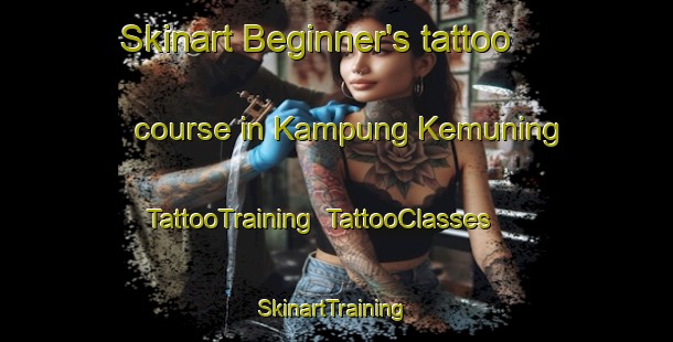 Skinart Beginner's tattoo course in Kampung Kemuning | TattooTraining | TattooClasses | SkinartTraining-Malaysia