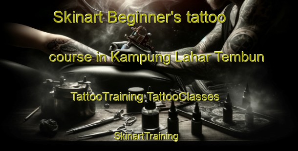 Skinart Beginner's tattoo course in Kampung Lahar Tembun | #TattooTraining #TattooClasses #SkinartTraining-Malaysia