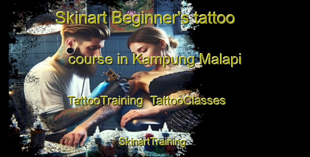 Skinart Beginner's tattoo course in Kampung Malapi | TattooTraining | TattooClasses | SkinartTraining-Malaysia