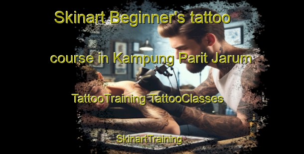 Skinart Beginner's tattoo course in Kampung Parit Jarum | #TattooTraining #TattooClasses #SkinartTraining-Malaysia