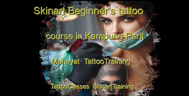 Skinart Beginner's tattoo course in Kampung Parit Muhayat | TattooTraining | TattooClasses | SkinartTraining-Malaysia