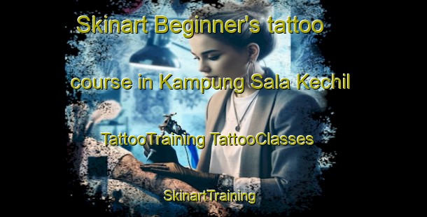 Skinart Beginner's tattoo course in Kampung Sala Kechil | #TattooTraining #TattooClasses #SkinartTraining-Malaysia