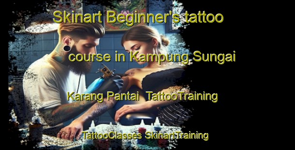 Skinart Beginner's tattoo course in Kampung Sungai Karang Pantai | #TattooTraining #TattooClasses #SkinartTraining-Malaysia