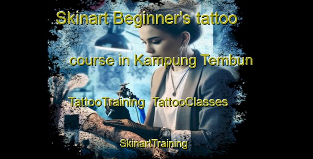 Skinart Beginner's tattoo course in Kampung Tembun | TattooTraining | TattooClasses | SkinartTraining-Malaysia