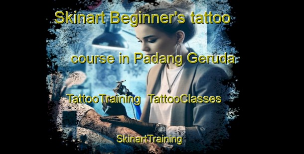 Skinart Beginner's tattoo course in Padang Geruda | TattooTraining | TattooClasses | SkinartTraining-Malaysia