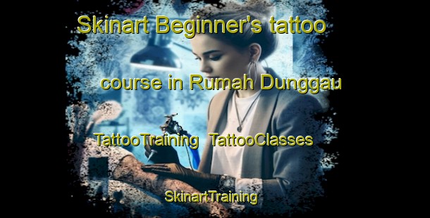Skinart Beginner's tattoo course in Rumah Dunggau | TattooTraining | TattooClasses | SkinartTraining-Malaysia