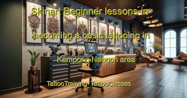 Skinart Beginner lessons in becoming a basic tattooing in Kampong Nangoh area | TattooTraining | TattooClasses | SkinartTraining-Malaysia