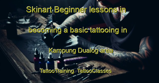 Skinart Beginner lessons in becoming a basic tattooing in Kampung Dualog area | TattooTraining | TattooClasses | SkinartTraining-Malaysia
