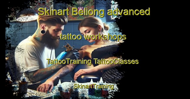 Skinart Beliong advanced tattoo workshops | #TattooTraining #TattooClasses #SkinartTraining-Malaysia