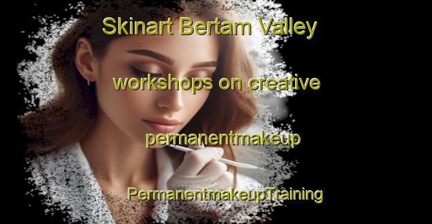 Skinart Bertam Valley workshops on creative permanentmakeup | #PermanentmakeupTraining #PermanentmakeupClasses #SkinartTraining-Malaysia