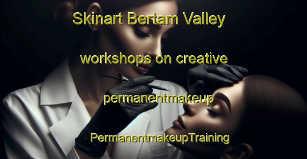 Skinart Bertam Valley workshops on creative permanentmakeup | #PermanentmakeupTraining #PermanentmakeupClasses #SkinartTraining-Malaysia