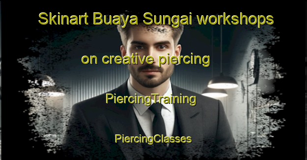 Skinart Buaya Sungai workshops on creative piercing | #PiercingTraining #PiercingClasses #SkinartTraining-Malaysia