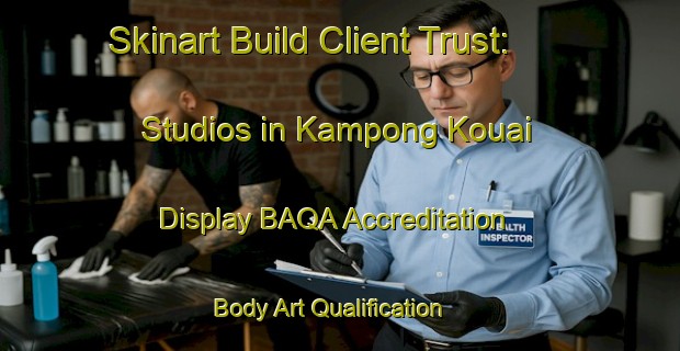 Skinart Build Client Trust: Studios in Kampong Kouai - Display BAQA Accreditation | Body Art Qualification Authority | BAQA-Malaysia