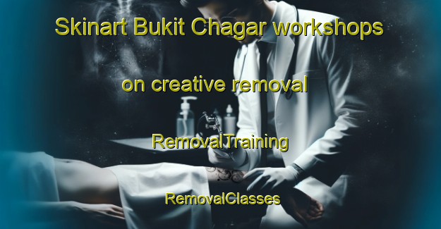 Skinart Bukit Chagar workshops on creative removal | RemovalTraining | RemovalClasses | SkinartTraining-Malaysia