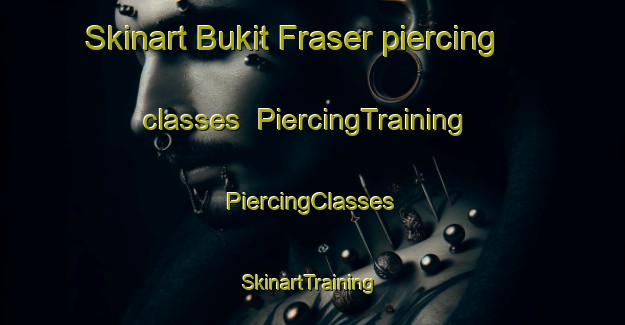 Skinart Bukit Fraser piercing classes | #PiercingTraining #PiercingClasses #SkinartTraining-Malaysia