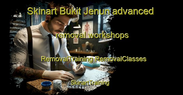 Skinart Bukit Jenun advanced removal workshops | #RemovalTraining #RemovalClasses #SkinartTraining-Malaysia