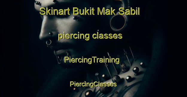 Skinart Bukit Mak Sabil piercing classes | #PiercingTraining #PiercingClasses #SkinartTraining-Malaysia