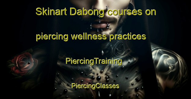 Skinart Dabong courses on piercing wellness practices | #PiercingTraining #PiercingClasses #SkinartTraining-Malaysia