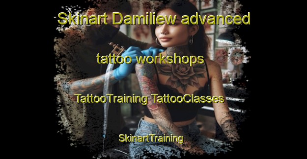 Skinart Damiliew advanced tattoo workshops | #TattooTraining #TattooClasses #SkinartTraining-Malaysia