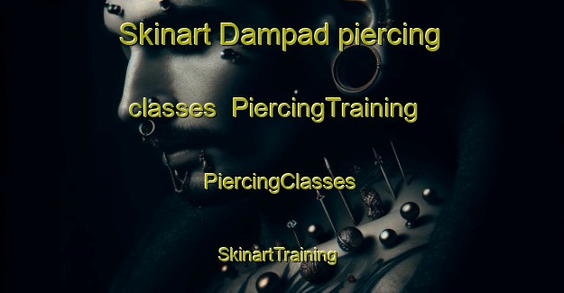 Skinart Dampad piercing classes | #PiercingTraining #PiercingClasses #SkinartTraining-Malaysia