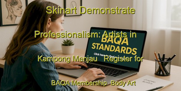 Skinart Demonstrate Professionalism: Artists in Kampong Menjau - Register for BAQA Membership | Body Art Qualification Authority | BAQA-Malaysia