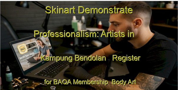 Skinart Demonstrate Professionalism: Artists in Kampung Bendolan - Register for BAQA Membership | Body Art Qualification Authority | BAQA-Malaysia