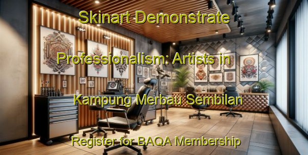 Skinart Demonstrate Professionalism: Artists in Kampung Merbau Sembilan - Register for BAQA Membership | Body Art Qualification Authority | BAQA-Malaysia