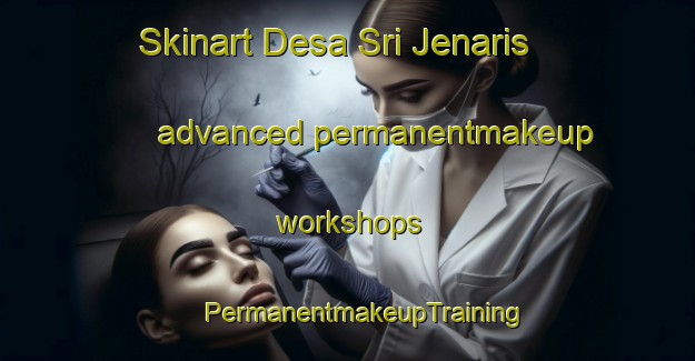 Skinart Desa Sri Jenaris advanced permanentmakeup workshops | #PermanentmakeupTraining #PermanentmakeupClasses #SkinartTraining-Malaysia