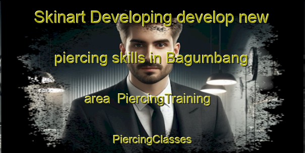 Skinart Developing develop new piercing skills in Bagumbang area | #PiercingTraining #PiercingClasses #SkinartTraining-Malaysia