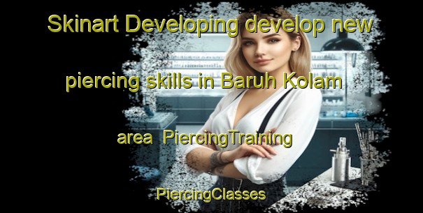 Skinart Developing develop new piercing skills in Baruh Kolam area | #PiercingTraining #PiercingClasses #SkinartTraining-Malaysia