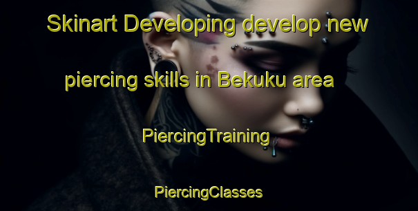 Skinart Developing develop new piercing skills in Bekuku area | #PiercingTraining #PiercingClasses #SkinartTraining-Malaysia