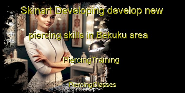 Skinart Developing develop new piercing skills in Bekuku area | #PiercingTraining #PiercingClasses #SkinartTraining-Malaysia