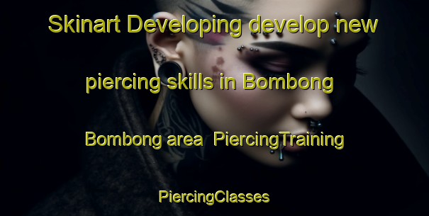 Skinart Developing develop new piercing skills in Bombong Bombong area | #PiercingTraining #PiercingClasses #SkinartTraining-Malaysia