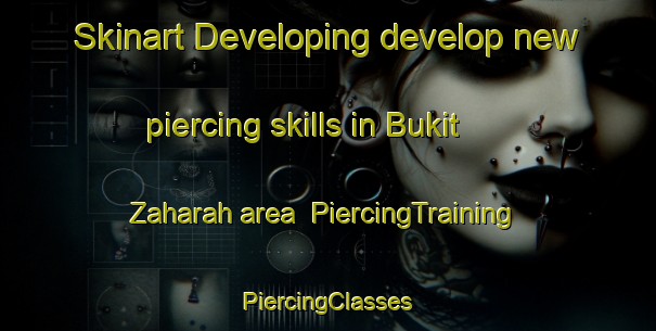 Skinart Developing develop new piercing skills in Bukit Zaharah area | #PiercingTraining #PiercingClasses #SkinartTraining-Malaysia